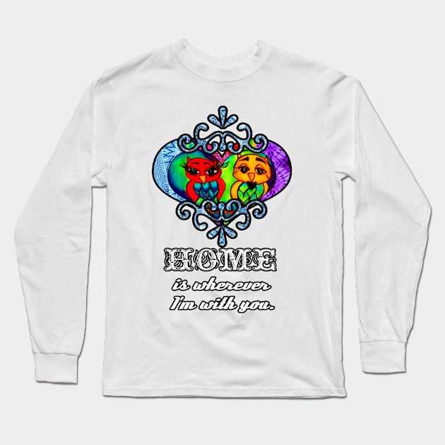 Home is wherever I'm with you Long Sleeve T-Shirt by artbyomega